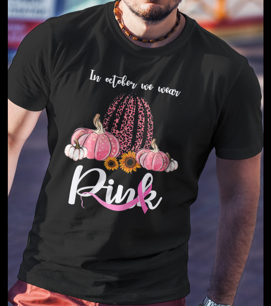 In October We Wear Pink Pumpkins Leopard Sunflowers T-Shirt