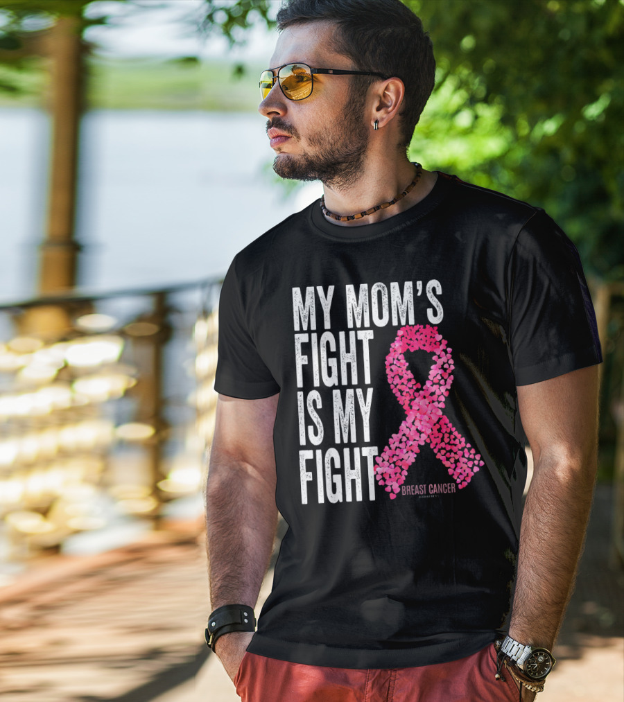 My Mom's Fight Is My Fight Breast Cancer Pink Ribbon Awareness T-Shirt