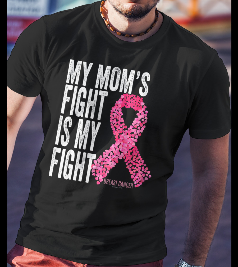 My Mom's Fight Is My Fight Breast Cancer Pink Ribbon Awareness T-Shirt