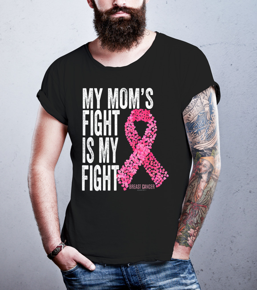 My Mom's Fight Is My Fight Breast Cancer Pink Ribbon Awareness T-Shirt