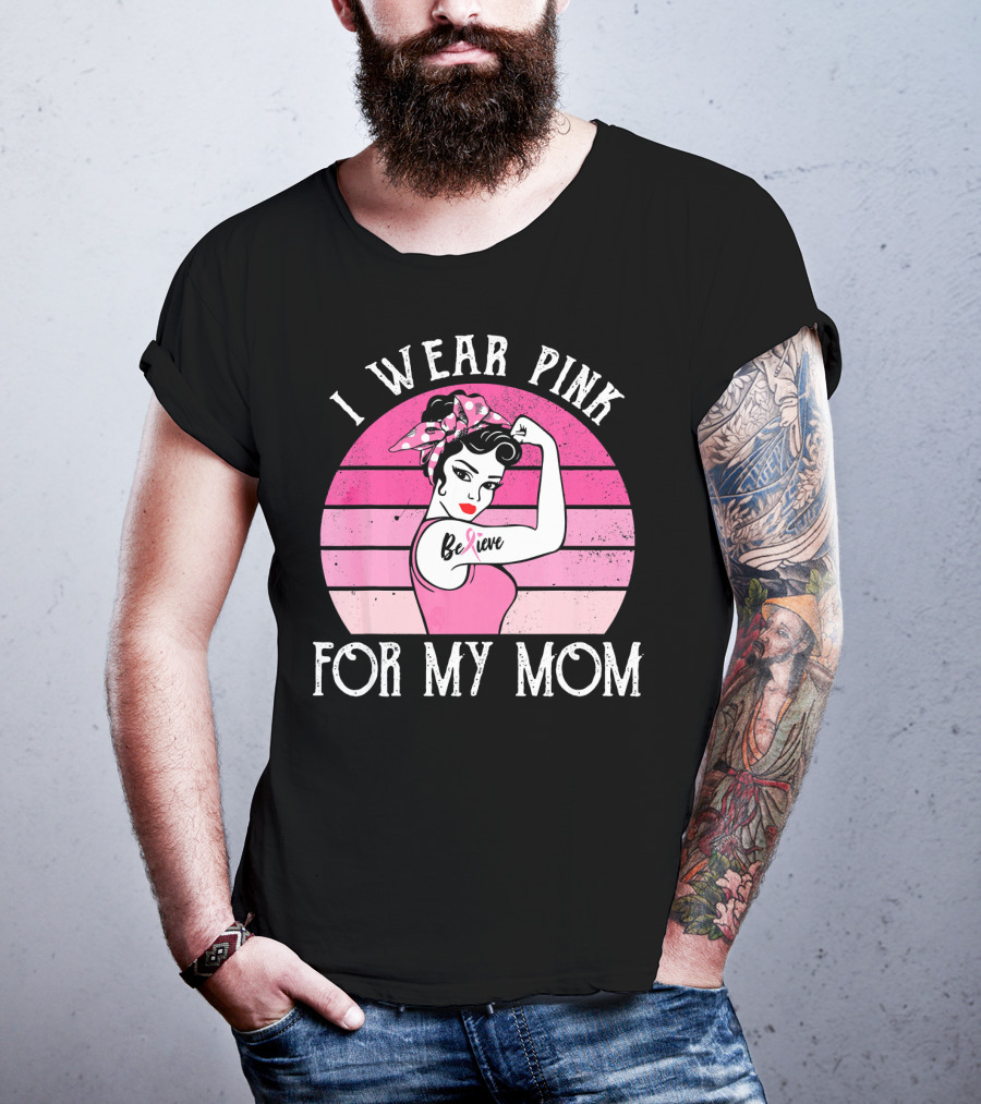 Retro Sunset I Wear Pink For My Mom Believe Breast Cancer Support T-Shirt
