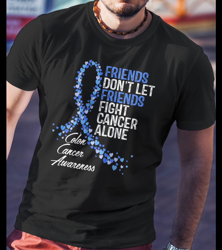 Friends Don’t Let Friends Fight Cancer Alone Colon Cancer Awareness T-Shirt