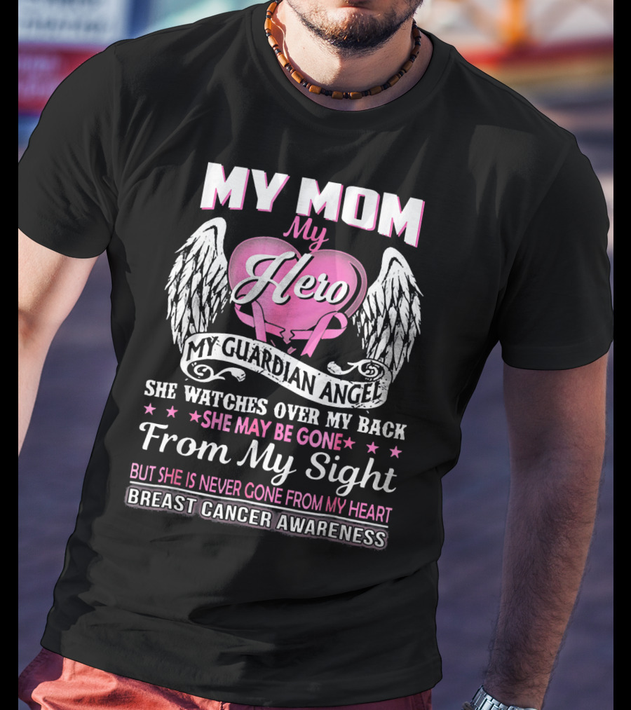 My Mom My Hero My Guardian Angel Breast Cancer Awareness T-Shirt