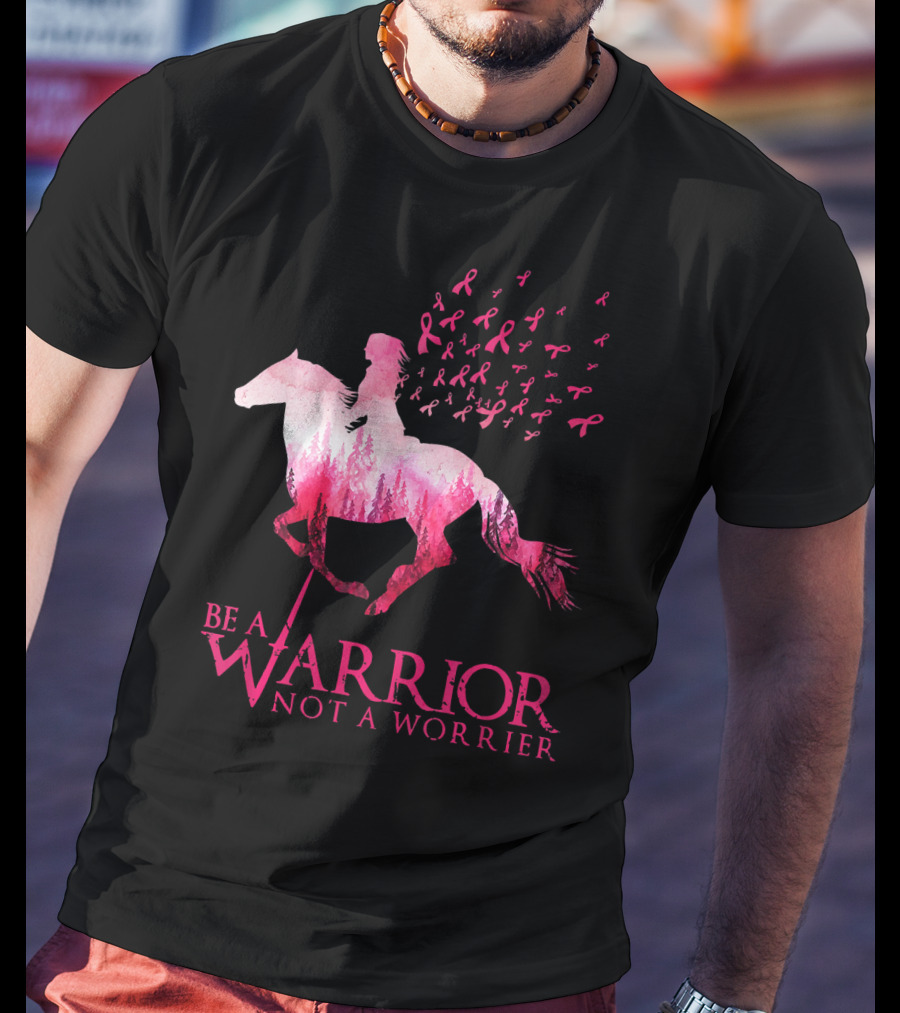 Be A Warrior Not A Worrier Breast Cancer Awareness Pink Ribbon Horse Rider T-Shirt