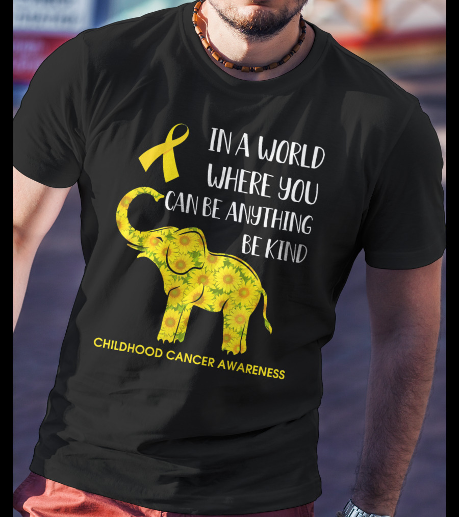 In A World Where You Can Be Anything Be Kind Childhood Cancer Awareness Yellow Ribbon Sunflower Elephant T-Shirt