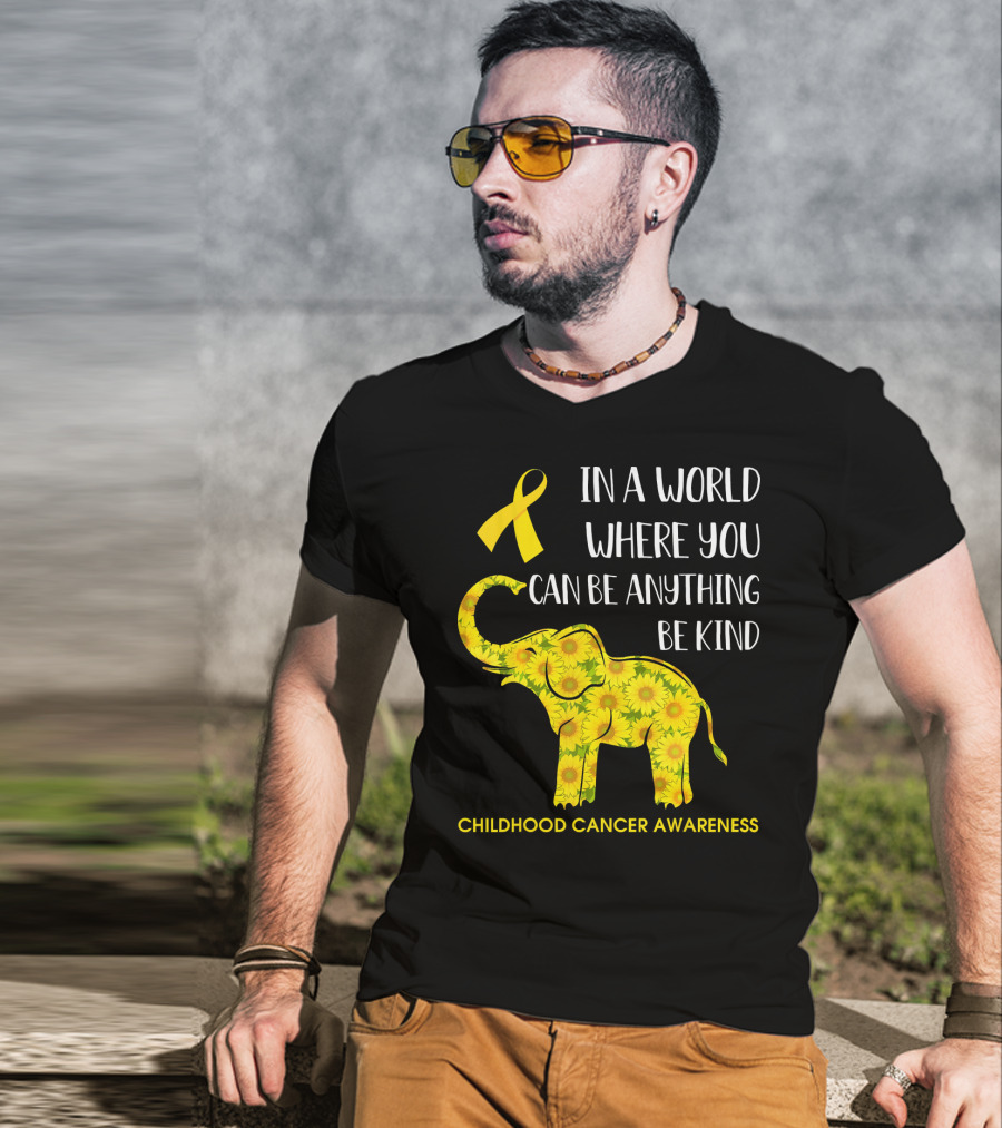 In A World Where You Can Be Anything Be Kind Childhood Cancer Awareness Yellow Ribbon Sunflower Elephant T-Shirt