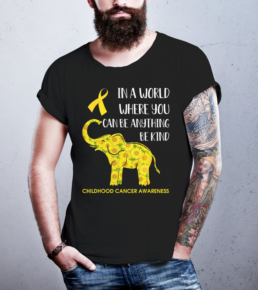 In A World Where You Can Be Anything Be Kind Childhood Cancer Awareness Yellow Ribbon Sunflower Elephant T-Shirt