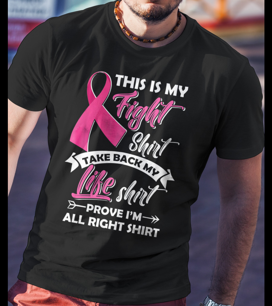 This Is My Fight Shirt Take Back My Life Shirt Prove I'm All Right T-Shirt
