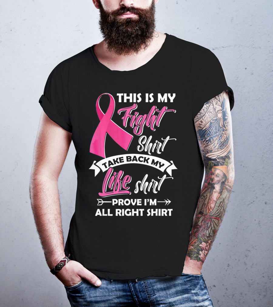This Is My Fight Shirt Take Back My Life Shirt Prove I'm All Right T-Shirt