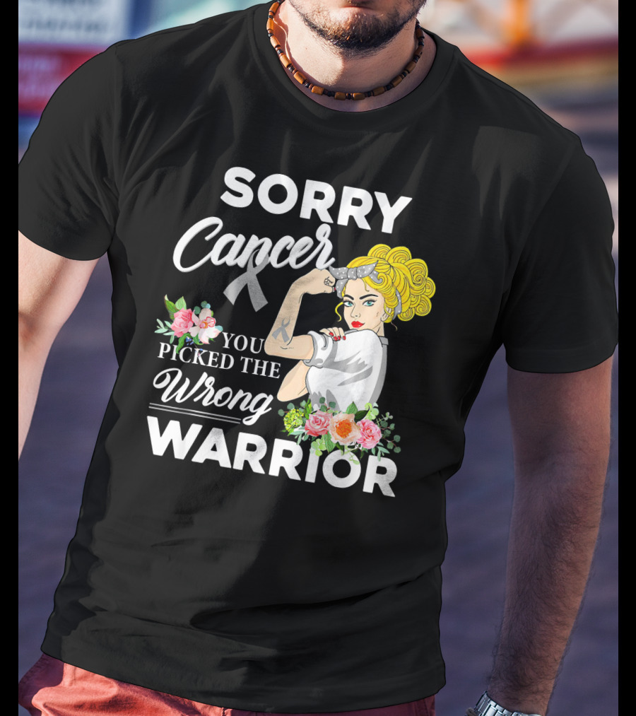 Sorry Cancer You Picked The Wrong Warrior T-Shirt