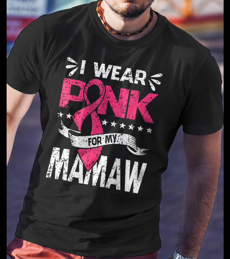 I Wear Pink For My Mamaw Breast Cancer Awareness T-Shirt