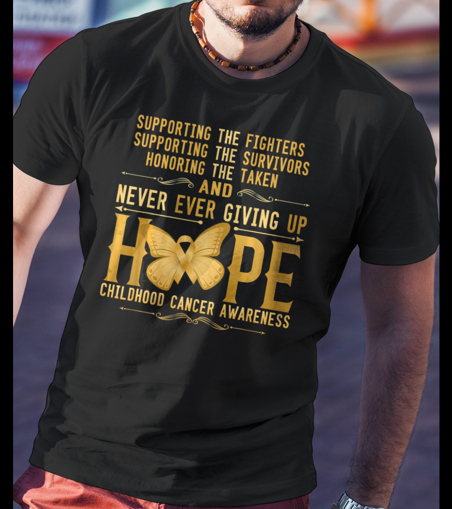 Supporting Fighters Survivors Honoring Taken Never Giving Up Hope Childhood Cancer Awareness T-Shirt