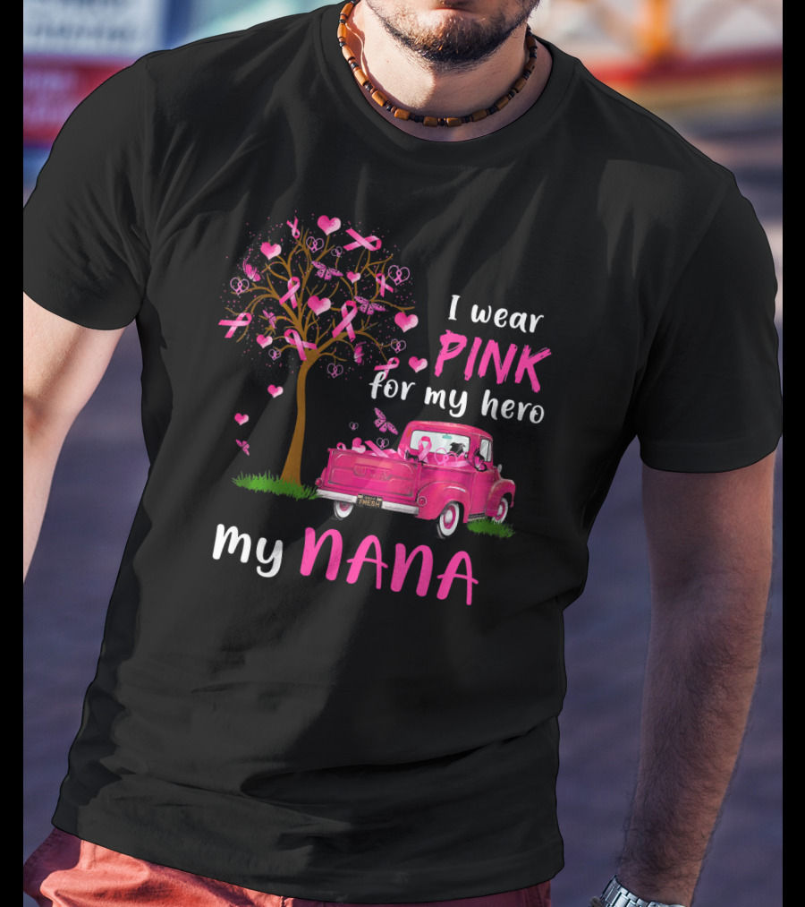 I Wear Pink For My Hero My Nana Breast Cancer Awareness T-Shirt