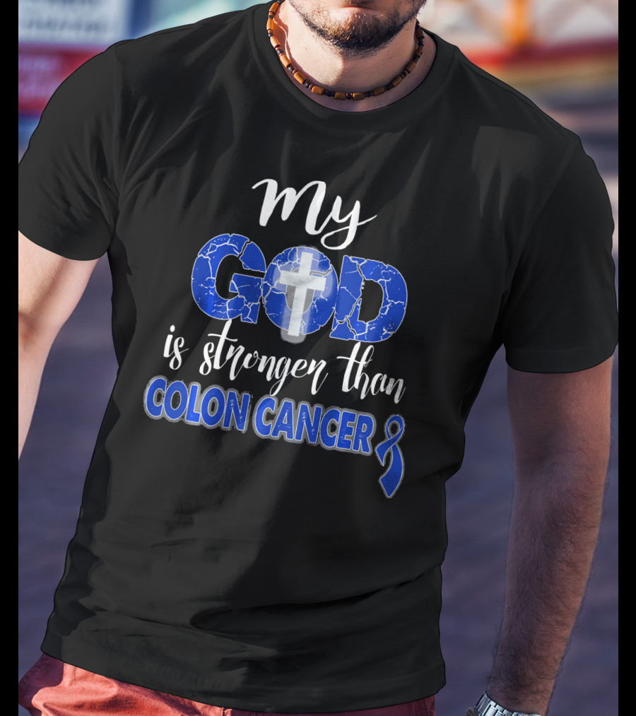 My God Is Stronger Than Colon Cancer Cross T-Shirt