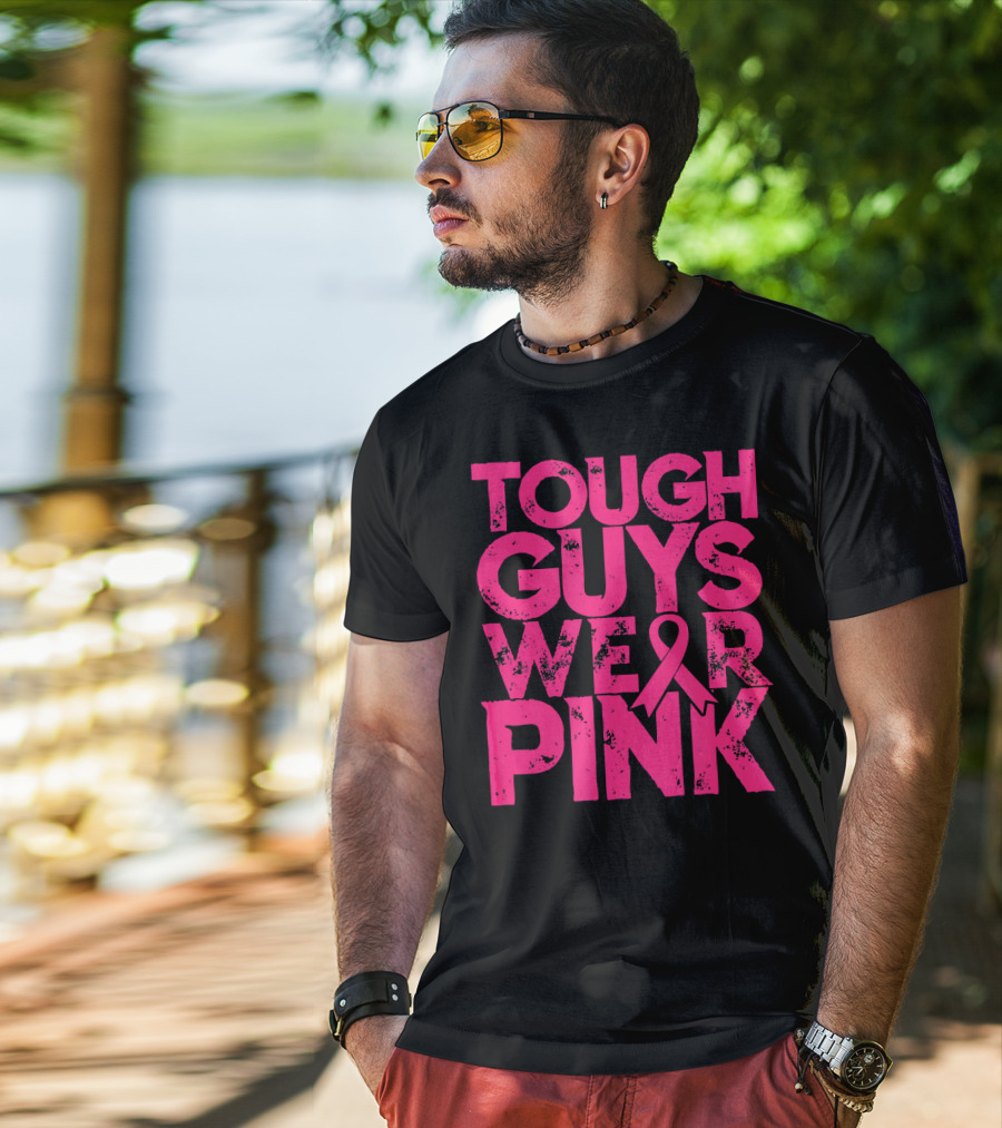 Tough Guys Wear Pink Breast Cancer Awareness T-Shirt