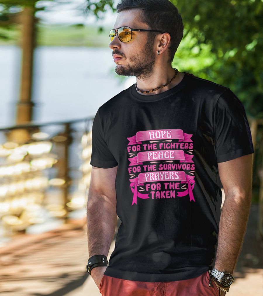 HOPE For The Fighters Peace For The Survivors Prayers For The Taken Pink Ribbon Breast Cancer Awareness T-Shirt