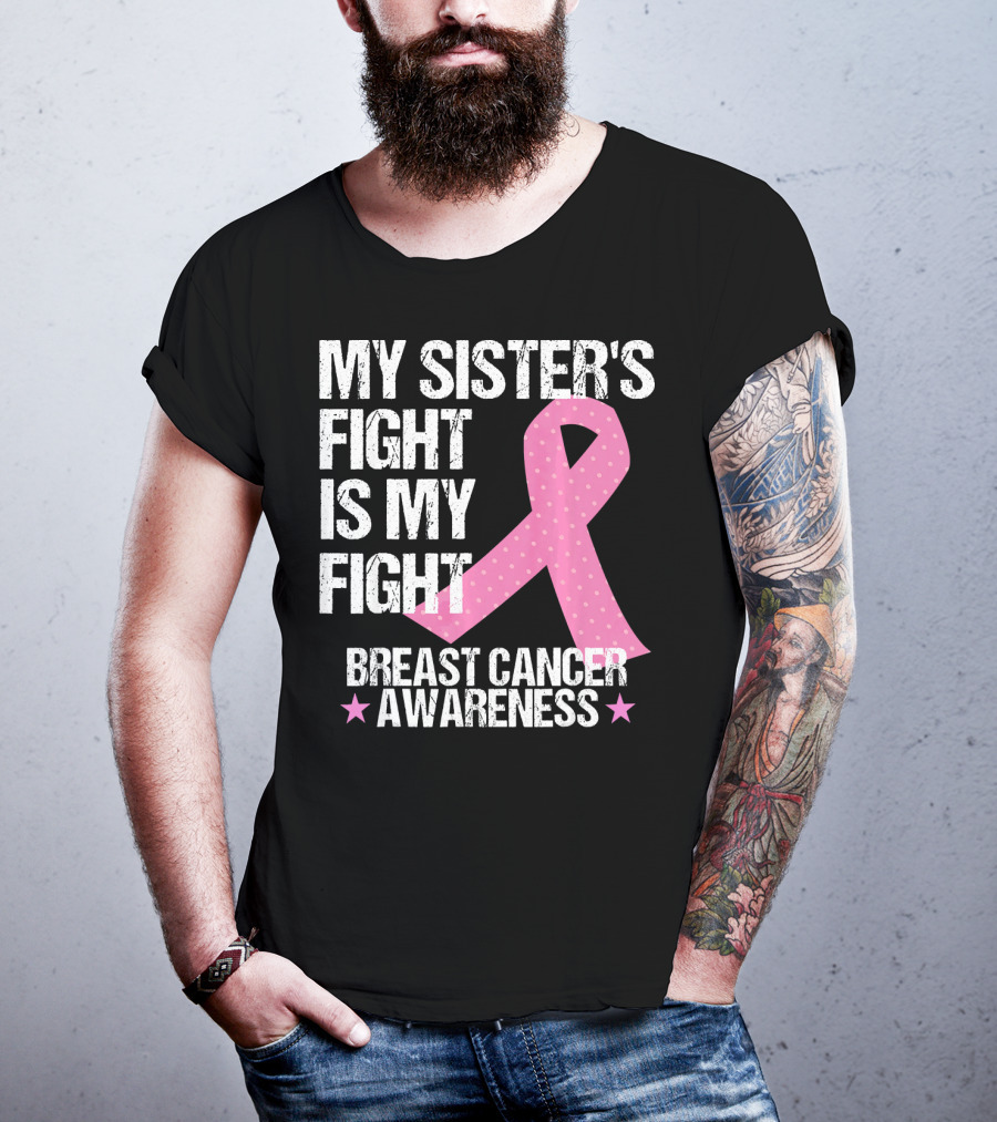My Sister's Fight Is My Fight Breast Cancer Awareness T-Shirt