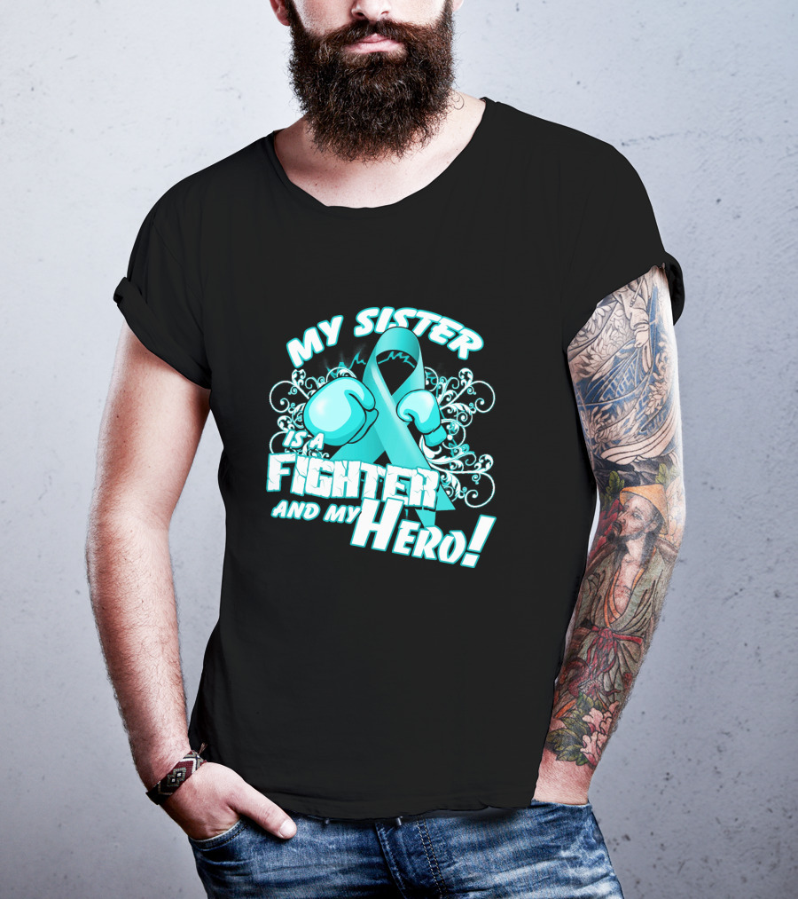 My Sister Teal Ribbon Fighter And My Hero T-Shirt