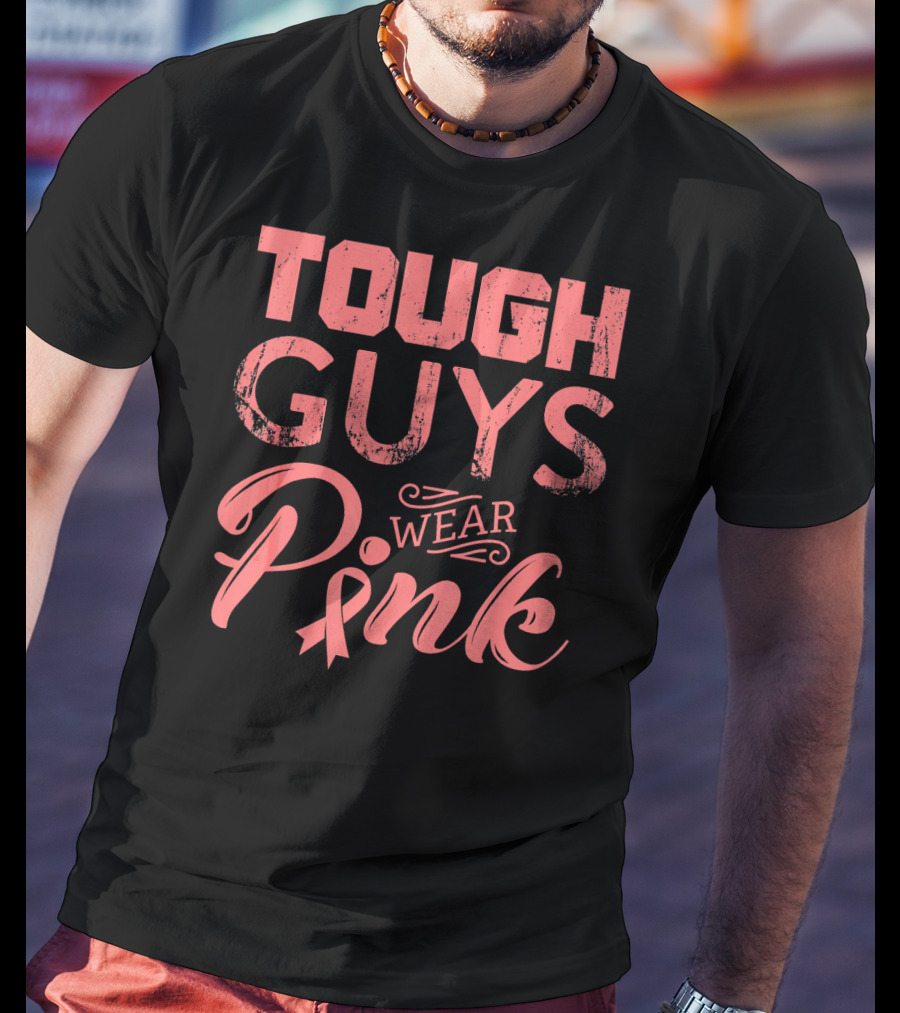 Tough Guys Wear Pink T-Shirt