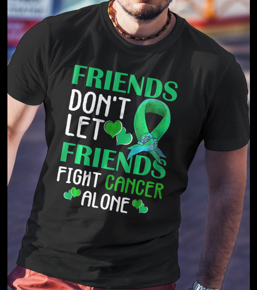 Friends Don't Let Friends Fight Cancer Alone T-Shirt