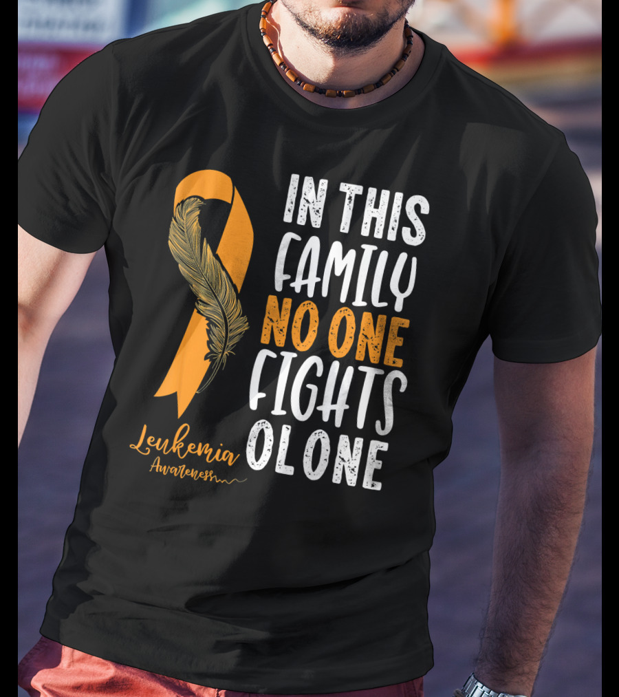 In This Family No One Fights Alone Leukemia Awareness Orange T-Shirt