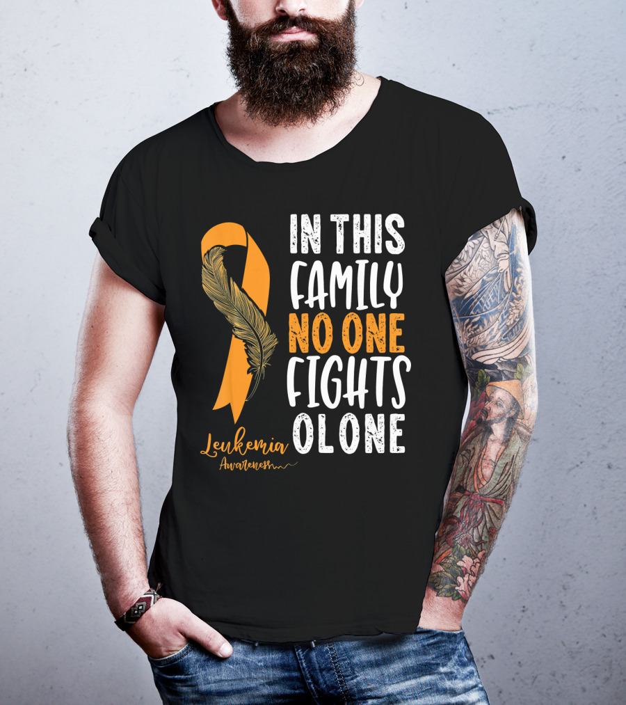 In This Family No One Fights Alone Leukemia Awareness Orange T-Shirt