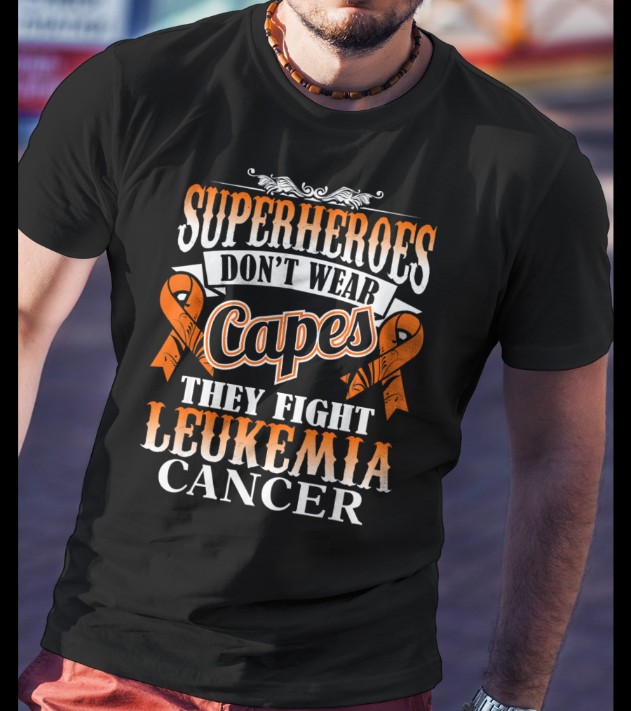 Superheroes Don’t Wear Capes They Fight Leukemia Cancer T-Shirt