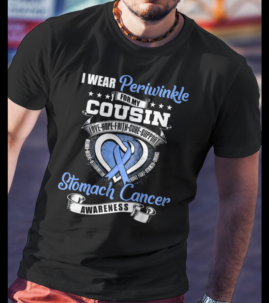 I Wear Periwinkle For My Cousin Stomach Cancer Awareness Love Hope Faith Cure Support T-Shirt