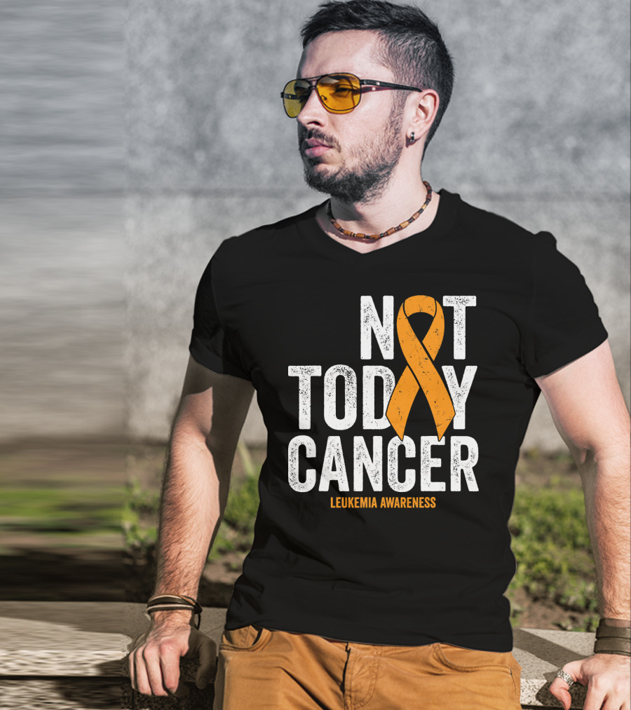 Not Today Cancer Leukemia Awareness T-Shirt