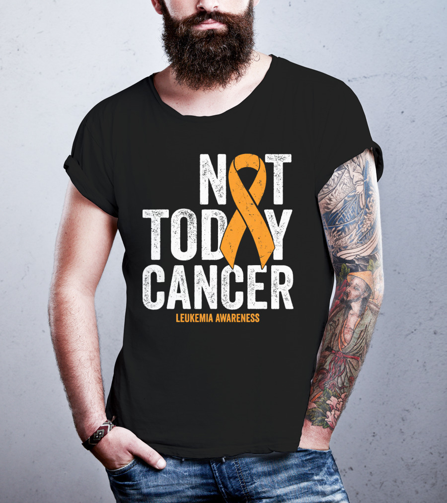 Not Today Cancer Leukemia Awareness T-Shirt