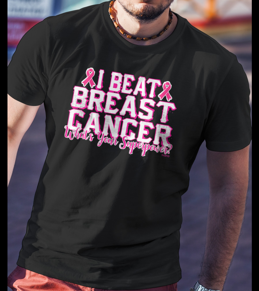 I Beat Breast Cancer What's Your Superpower Pink Ribbon NOFO T-Shirt
