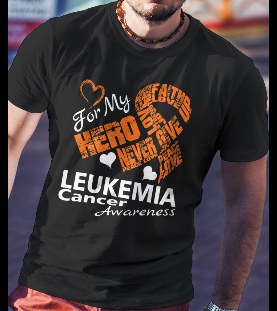 For My Hero LEUKEMIA Cancer Awareness Faith Hope Love T-Shirt