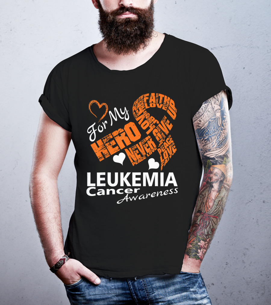 For My Hero LEUKEMIA Cancer Awareness Faith Hope Love T-Shirt