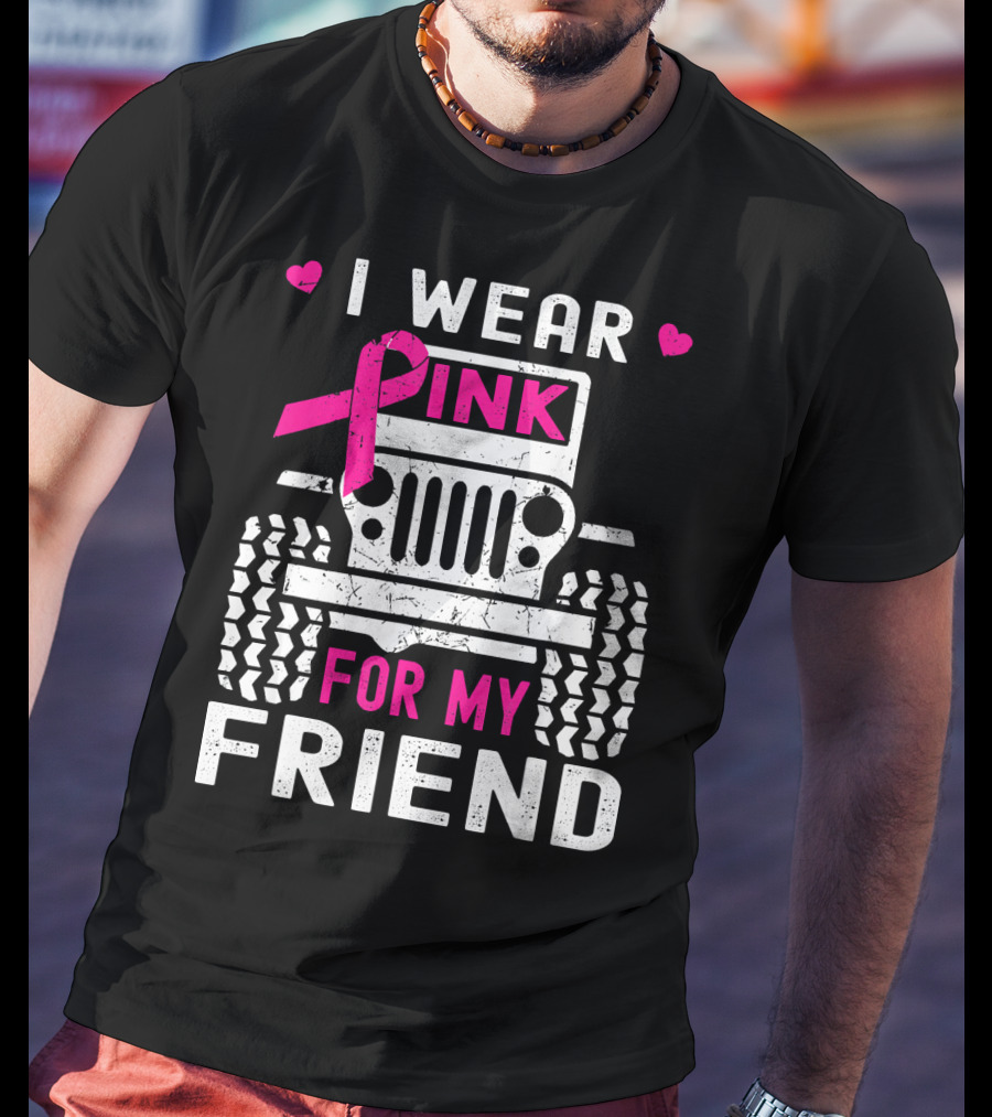 I Wear Pink For My Friend Jeep Breast Cancer Awareness T-Shirt