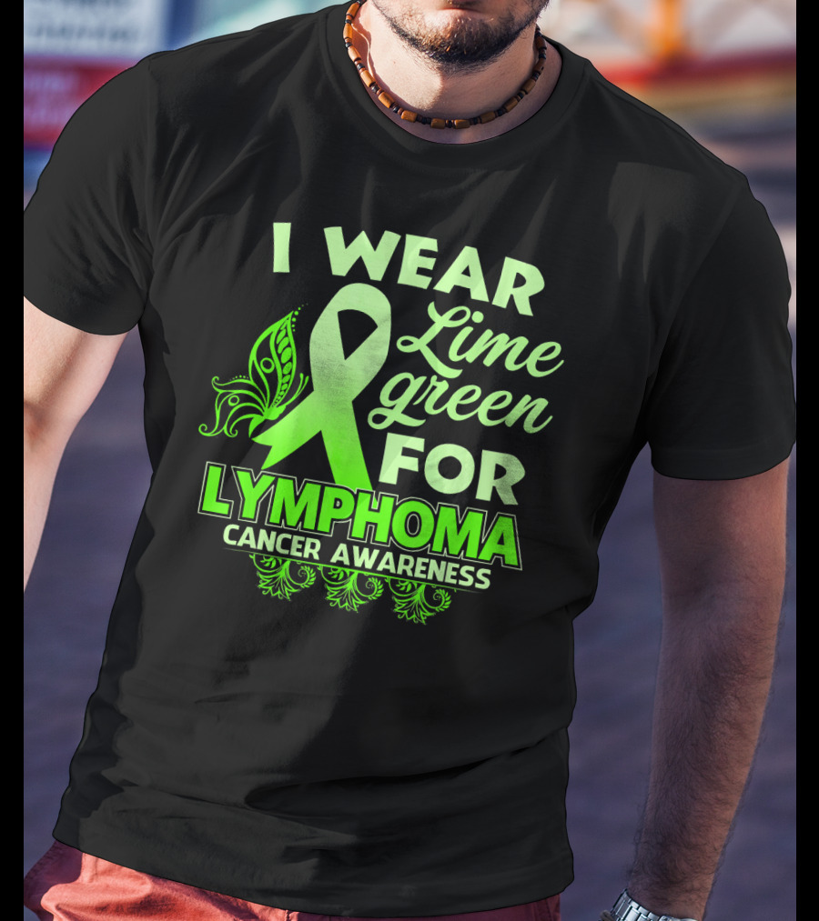 I Wear Lime Green For Lymphoma Cancer Awareness T-Shirt