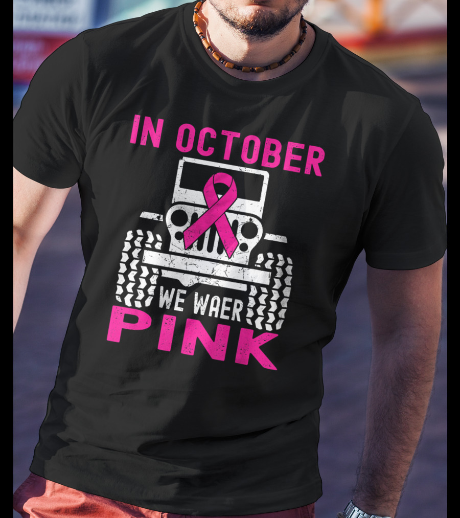 In October We Wear Pink Jeep T-Shirt