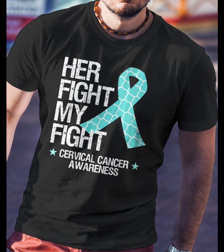 Her Fight My Fight Cervical Cancer Awareness T-Shirt