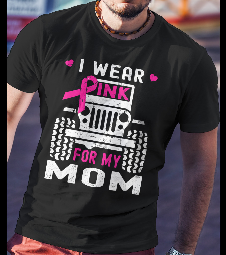 I Wear Pink For My Mom Jeep T-Shirt