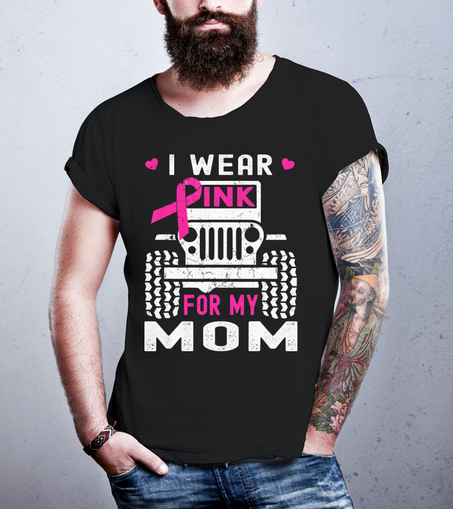I Wear Pink For My Mom Jeep T-Shirt
