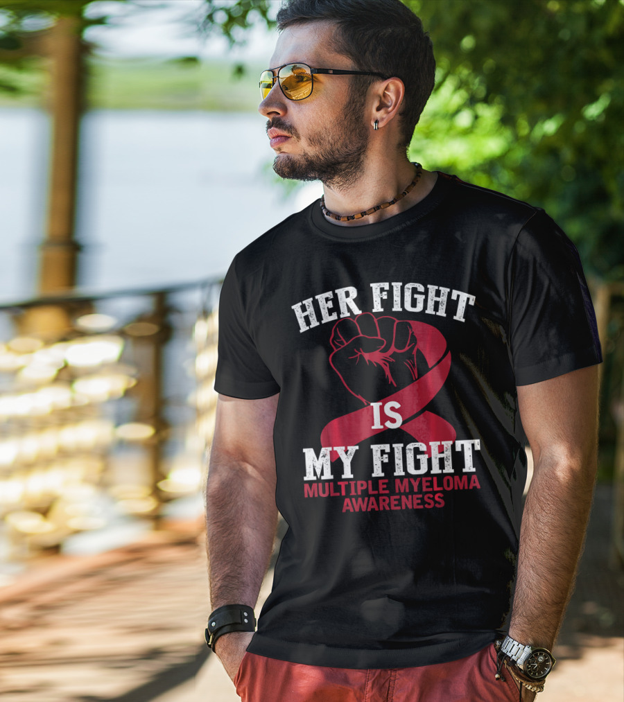 Her Fight Is My Fight Multiple Myeloma Awareness T-Shirt