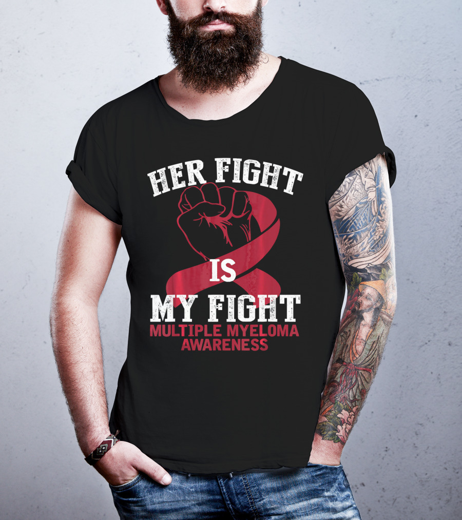 Her Fight Is My Fight Multiple Myeloma Awareness T-Shirt