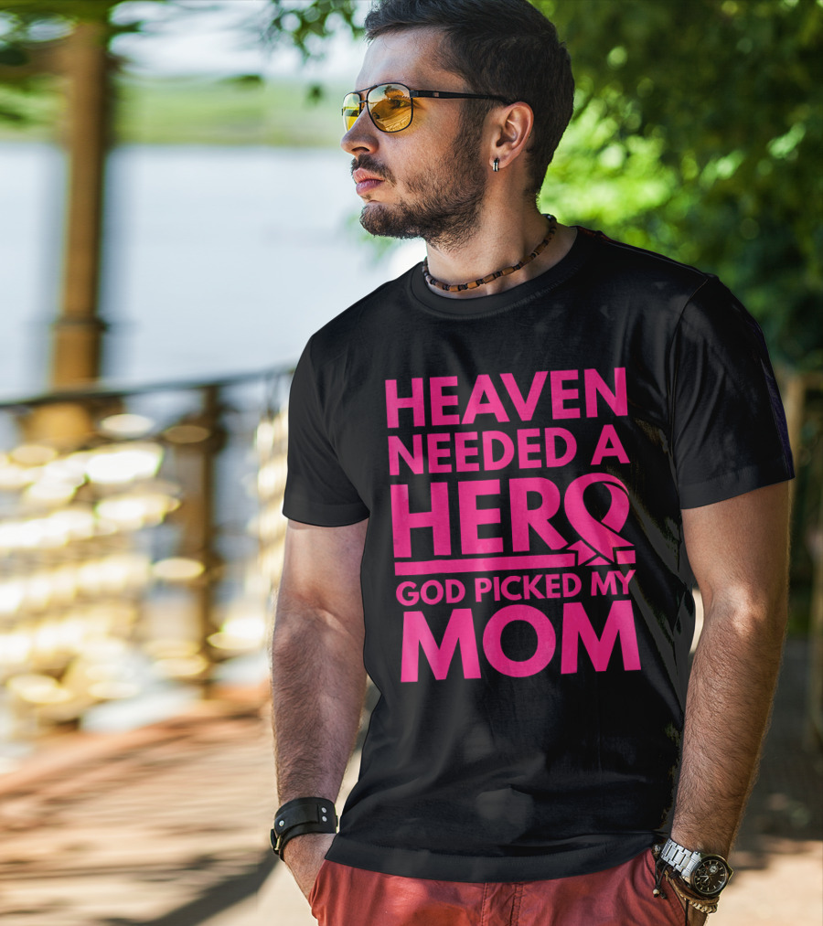 Heaven Needed A Hero God Picked My Mom Breast Cancer Awareness T-Shirt