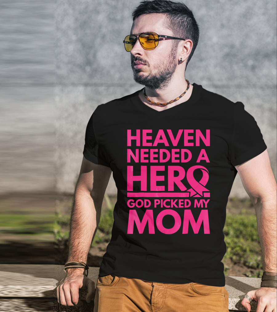Heaven Needed A Hero God Picked My Mom Breast Cancer Awareness T-Shirt