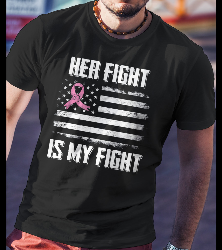 Her Fight Is My Fight Pink Ribbon American Flag Breast Cancer Awareness T-Shirt