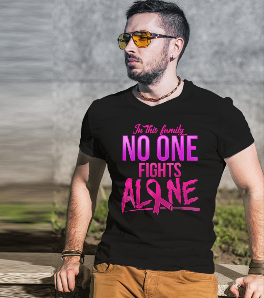 In This Family No One Fights Alone Breast Cancer Awareness October T-Shirt
