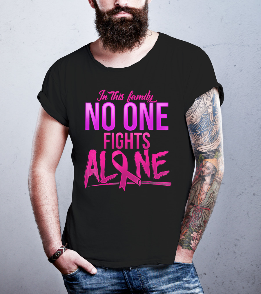In This Family No One Fights Alone Breast Cancer Awareness October T-Shirt