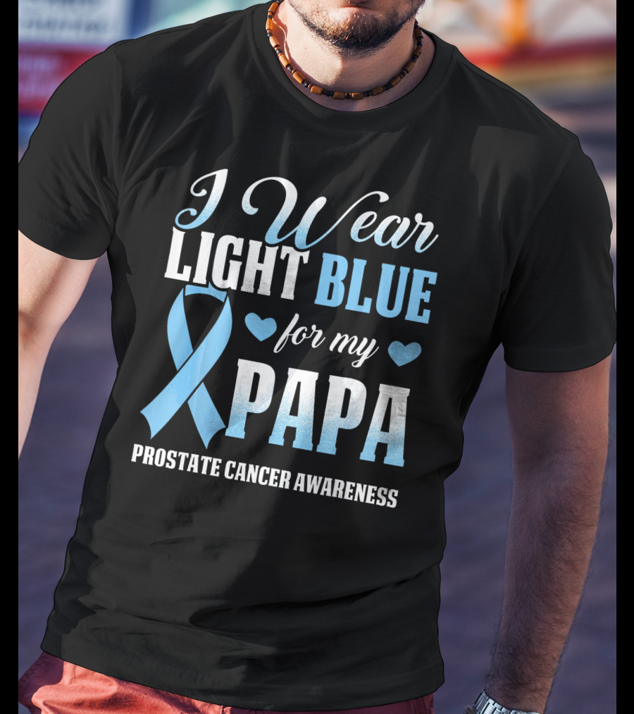 I Wear Light Blue For My Papa Prostate Cancer Awareness T-Shirt