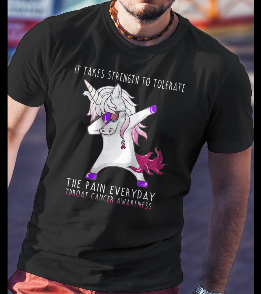 It Takes Strength To Tolerate The Pain Everyday Throat Cancer Awareness Unicorn T-Shirt