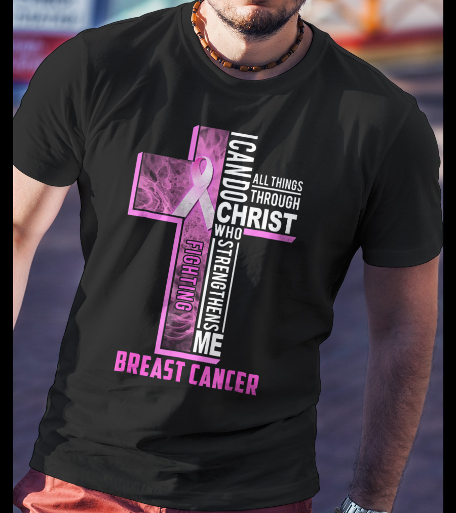 Breast Cancer Fighting Warrior I Can Do All Things Through Christ Who Strengthens Me T-Shirt