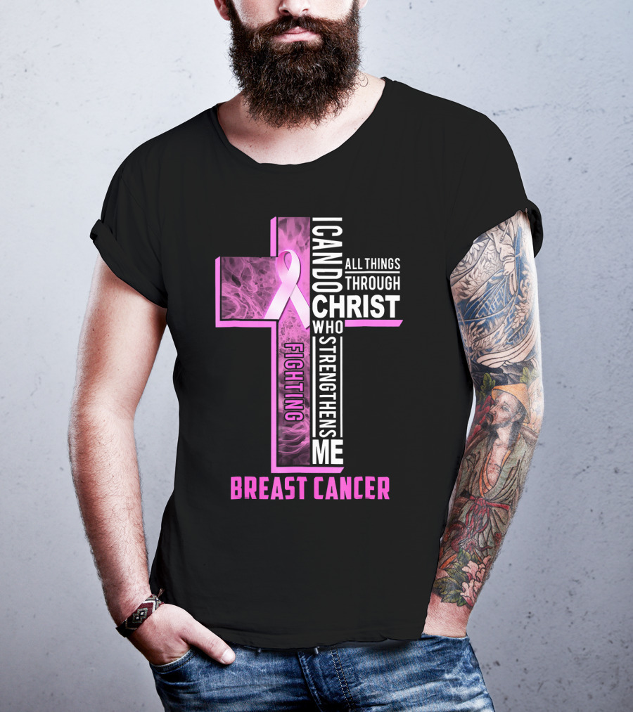 Breast Cancer Fighting Warrior I Can Do All Things Through Christ Who Strengthens Me T-Shirt